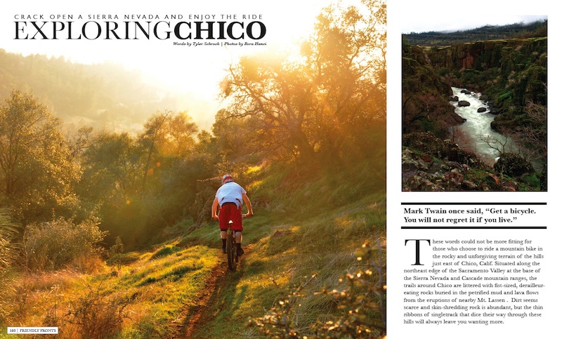 Bikers are always looking to adventure, which is what keeps us exploring new terrain. In this issue we take a ride in Chico to explore what they have to offer mountain bikers and friends seeking adventure in ride-able destinations.